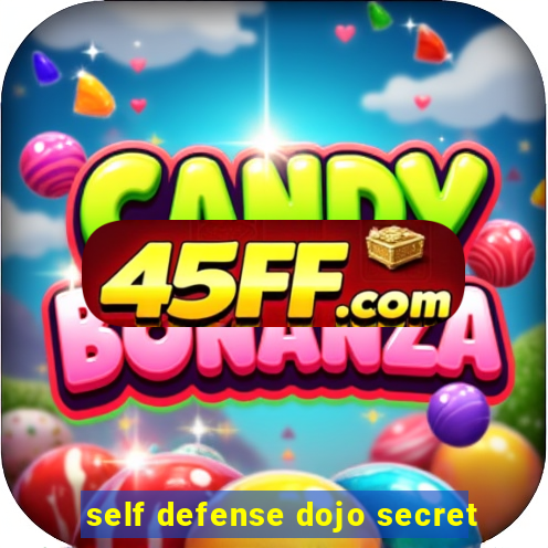 self defense dojo secret